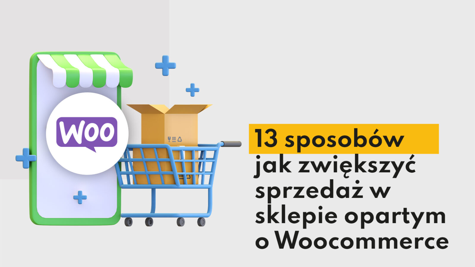 13 sposobów, jak zwiększyć sprzedaż w sklepie opartym o Woocommerce
