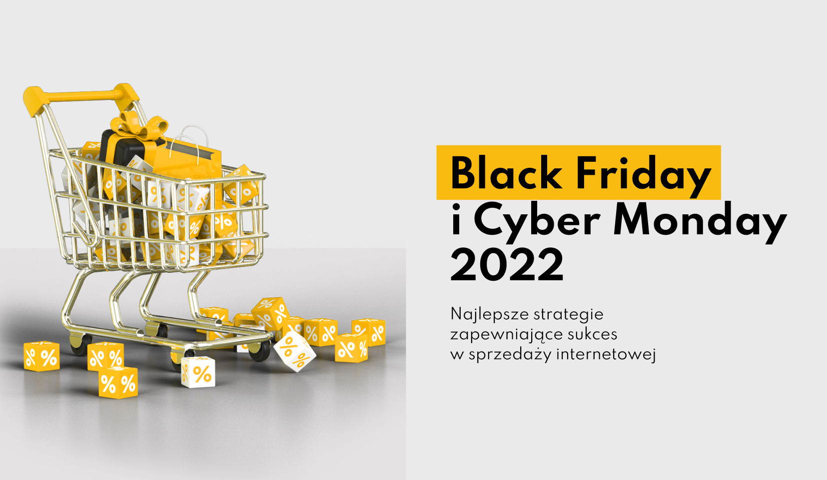 Black Friday i Cyber Monday 2022: Najlepsze strategie zapewniające sukces w sprzedaży internetowej￼