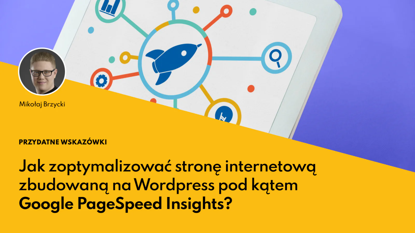 Jak zoptymalizować stronę internetową zbudowaną na WordPress pod kątem Google PageSpeed Insights?